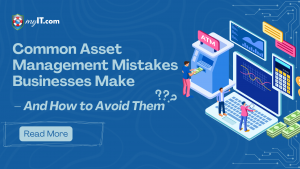 Common Business Asset Management Mistakes – And How to Avoid Them