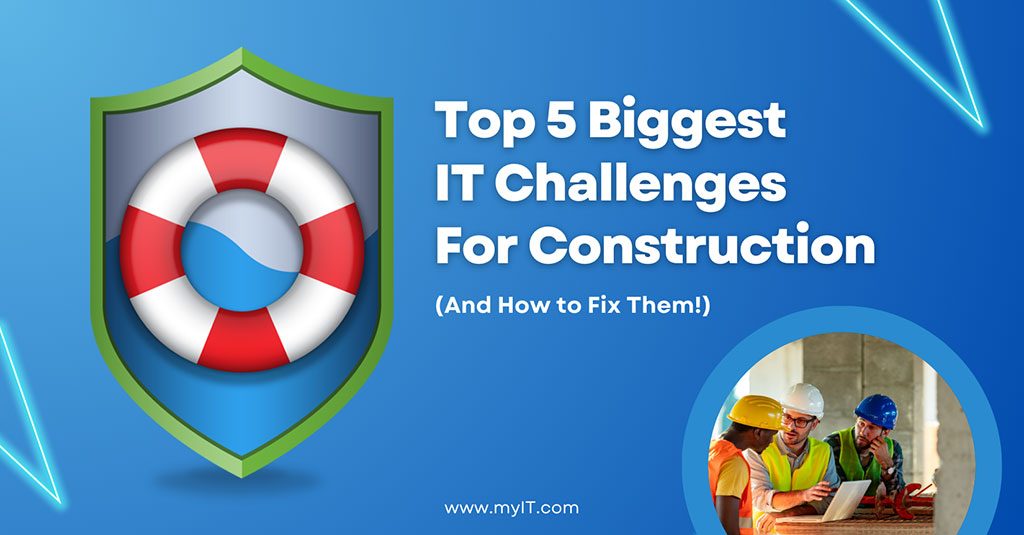 The 5 Biggest IT Challenges for Construction Firms (And How to Fix Them)