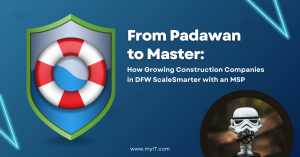From Padawan to Master: Growing Companies in DFW Scale Smarter with an MSP