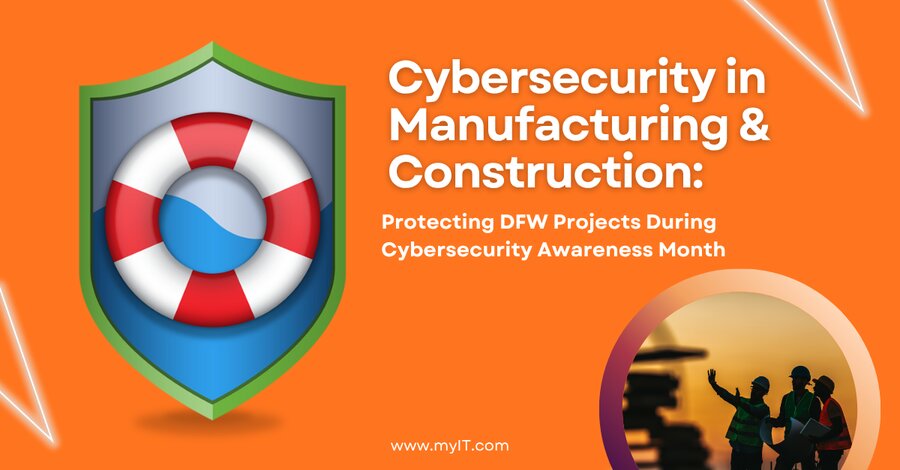 Cybersecurity in Manufacturing & Construction: Protecting DFW Projects During Cybersecurity Awareness Month